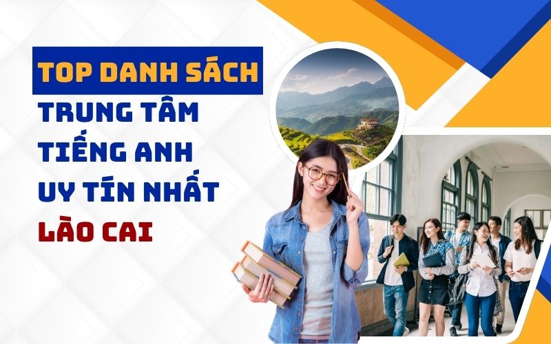 Top trung tâm tiếng Anh hàng đầu tại Lào Cai