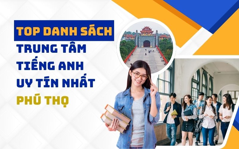 Top 10 Trung Tâm Tiếng Anh Uy Tín Tại Phú Thọ