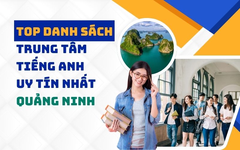 Top trung tâm tiếng Anh uy tín tại Quảng Ninh