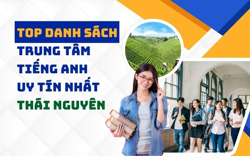 Top trung tâm tiếng Anh uy tín tại Thái Nguyên