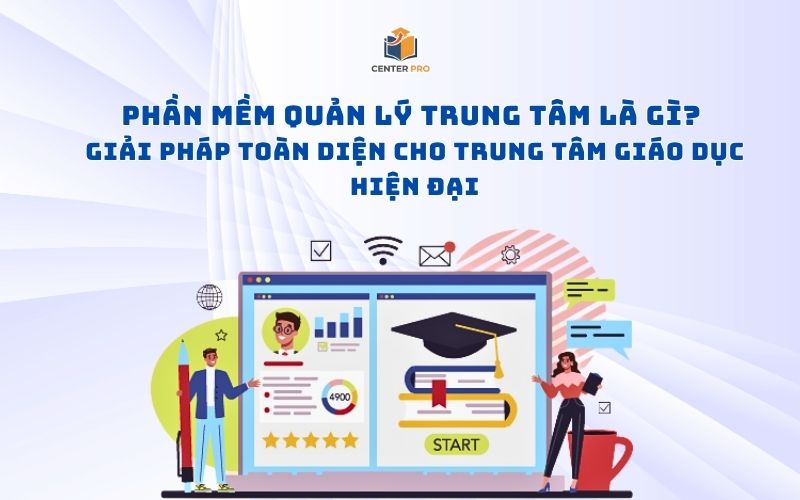 Phần mềm quản lý trung tâm là gì