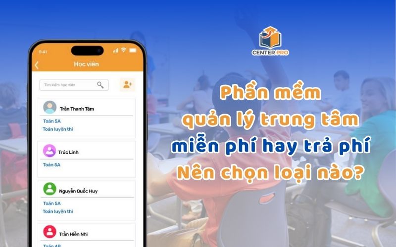 Phần mềm quản lý trung tâm miễn phí hay trả phí