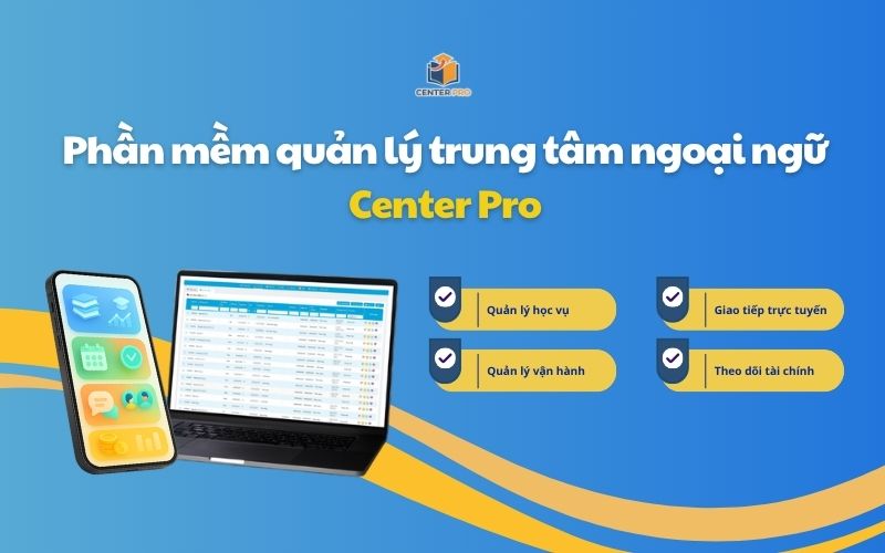 Phần mềm quản lý trung tâm ngoại ngữ Center Pro Phần mềm quản lý trung tâm ngoại ngữ Center Pro