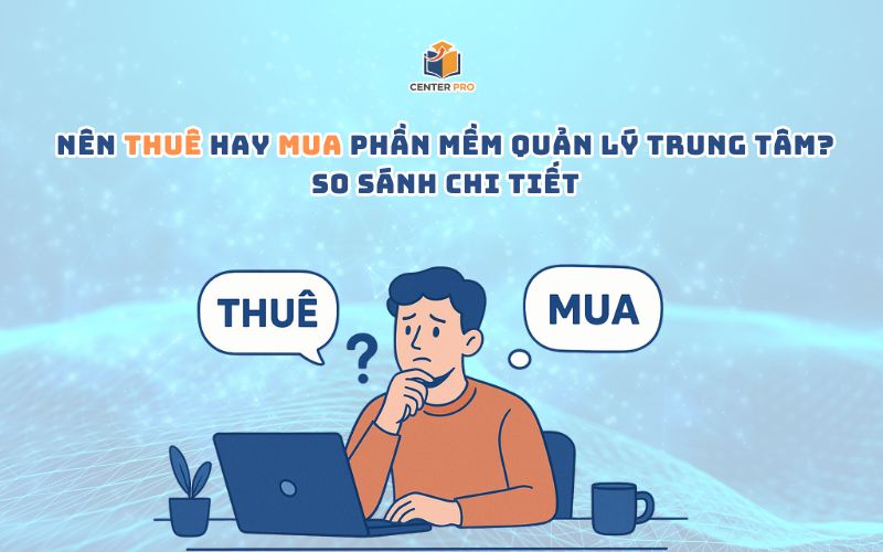 thuê hay mua phần mềm quản lý trung tâm