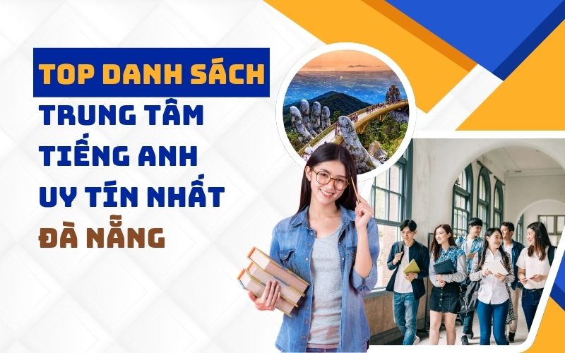 Top 10 Trung Tâm Tiếng Anh Uy Tín Tại Đà Nẵng