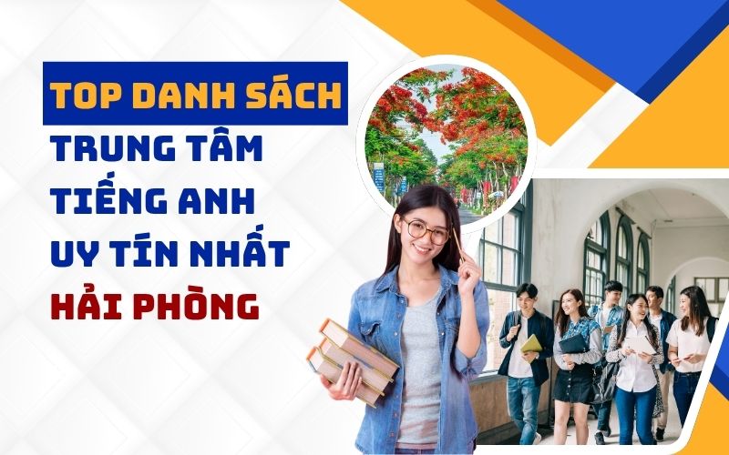 Top 10 trung tâm tiếng Anh tại Hải Phòng uy tín và chất lượng nhất
