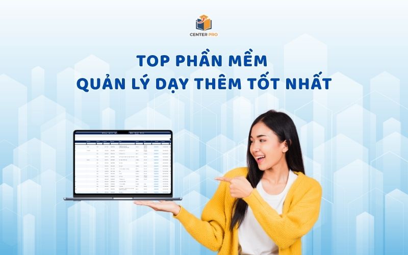 phần mềm quản lý dạy thêm tốt nhất
