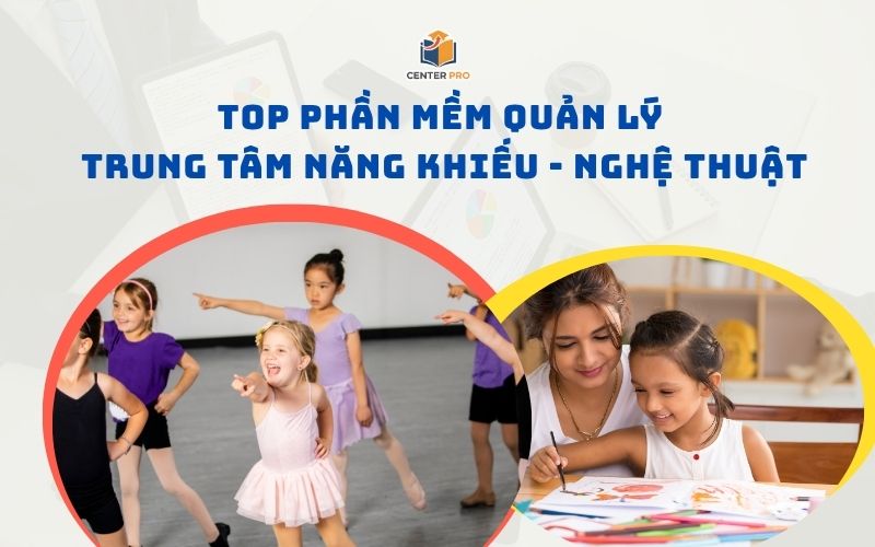 phần mềm quản lý trung tâm năng khiếu tốt nhất