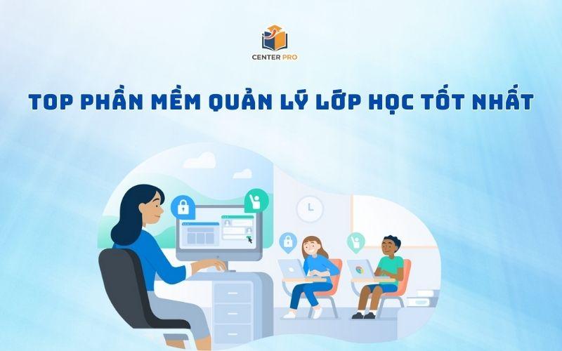 Phần mềm quản lý lớp học tốt nhất