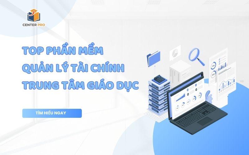 Phần mềm quản lý tài chính trung tâm tốt nhất