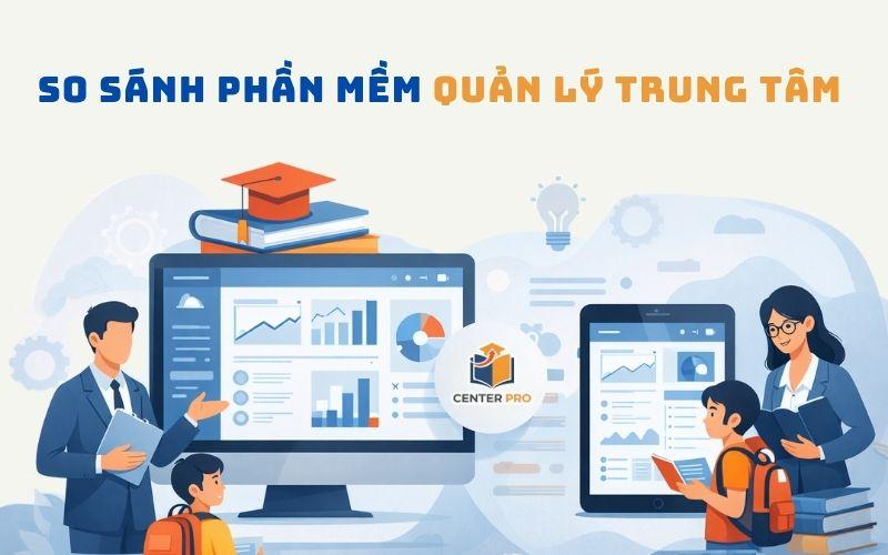 So sánh phần mềm quản lý trung tâm